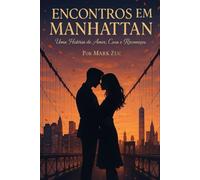 Encontros em Manhattan: Uma historia de amor, cura e recomecos