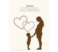 Encore: A Second-Time Pregnancy Journal - With Space for Your Firstborn to Help Tell the Story