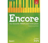 Encore: Book 2, Grades 3 & 4: Your favourite ABRSM piano exam pieces (ABRSM Exam Pieces)