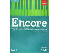 Encore: Book 3, Grades 5 & 6: Your favourite ABRSM piano exam pieces (ABRSM Exam Pieces)