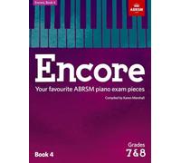 Encore: Book 4, Grades 7 & 8: Your favourite ABRSM piano exam pieces (ABRSM Exam Pieces)
