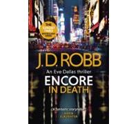 Encore In Death: An Eve Dallas Thriller (in Death 56)