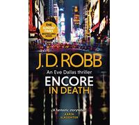 Encore in Death: An Eve Dallas thriller (In Death 56)