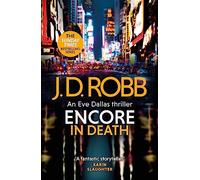 Encore in Death: An Eve Dallas thriller (In Death 56)