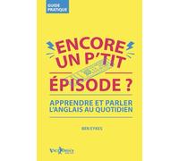Encore un P'tit Episode ? Apprendre et parler l'anglais au quotidien