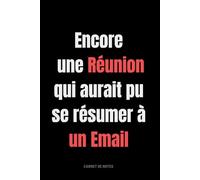 Encore une Réunion qui aurait pu se résumer à un Email.: Carnet de notes drôle et très amusant pour collègues de travail,Idée cadeau original pour ... ligné à remplir A5 :6" x 9"