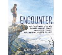 Encounter: An Eight-Week Journey Toward Making Space, Hearing His Voice, and Walking Closer to God