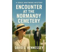 Encounter at the Normandy Cemetery: Book 36 in the Grace Whitmore Mystery Series