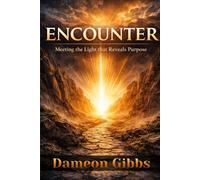 Encounter: Meeting the Light that Reveals Purpose