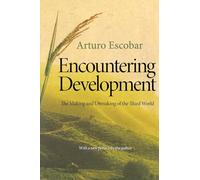 Encountering Development: The Making and Unmaking of the Third World: 1 (Princeton Studies in Culture/Power/History)