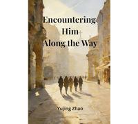 Encountering Him Along the Way: Fifty Days Across Europe, Meeting People, Encountering God