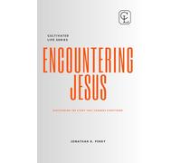 ENCOUNTERING JESUS: DISCOVERING THE STORY THAT CHANGES EVERYTHING