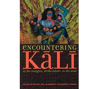 Encountering Kali: In the Margins, at the Center, in the West