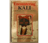 Encountering Kali: India's Immortal Tale of Adventure, Love and Wisdom