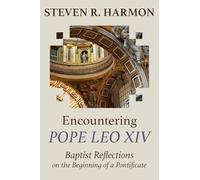 Encountering Pope Leo XIV: Baptist Reflections on the Beginning of a Pontificate
