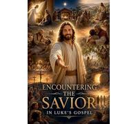 Encountering the Savior in Luke's Gospel: 11 (Bible Study Guides)