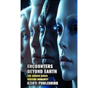Encounters Beyond Earth: The Hidden Races Visiting Humanity (UFOs Of The World)