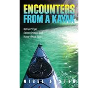 Encounters from a Kayak: Native People, Sacred Places, And Hungry Polar Bears
