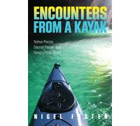 Encounters from a Kayak: Native People, Sacred Places, And Hungry Polar Bears