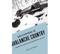 Encounters in Avalanche Country: A History of Survival in the Mountain West, 1820-1920 (Emil and Kathleen Sick Book Series in Western History and Biography) by Diana Di Stefano (2013-09-10)
