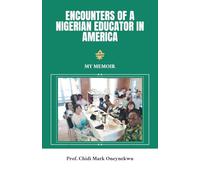 Encounters of a Nigerian Educator in America Revision #2: My Memoir