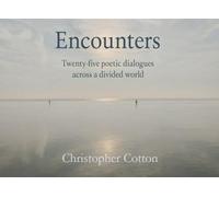 Encounters: Twenty-five poetic dialogues across a divided world (The Unpicked Thread)