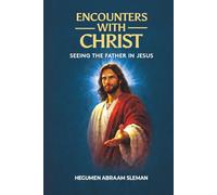 Encounters With Christ: Seeing the Father in Jesus