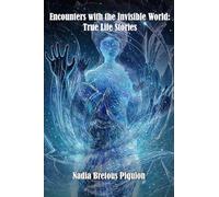 Encounters with the Invisible World: True Life Stories