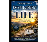 ENCOURAGEMENT FOR LIFE: Biblical Wisdom for Every Season of the Soul