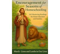 Encouragement for the Seasons of Homeschooling: 365 Mentoring Reflections for Home Educators and Families - March