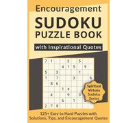 Encouragement Sudoku Puzzle Book with Inspirational Quotes, 125+ Easy to Hard Puzzles with Solutions, Tips, and Encouragement Quotes: Sudoku with ... Virtues Sudoku Series to Inspire Your Soul)