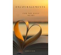 Encouragements For The Daily Heart: 123 Messages To Remember Who You Are