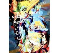 Encouraging Seniors To Live Their Best Possible Life Now: From the Author of The Little Book of Encouragement & Devotional