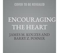 Encouraging the Heart: Igniting Purpose and Providing Meaningful Recognition
