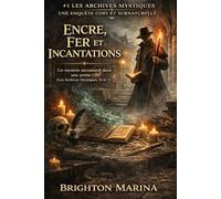 ENCRE, FER ET INCANTATIONS: Un mystère surnaturel dans une petite ville (Les Archives Mystiques, livre 1) (Les Archives Mystiques - Une enquête cosy et surnaturelle)