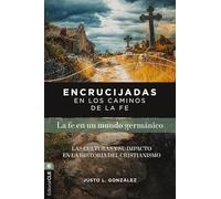 Encrucijadas en los caminos de la fe: La fe en un mundo germánico: Las culturas y su impacto en la historia del cristianismo: Las Culturas Y Su Impacto En La Historia del Cristianismo