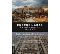 Encrucijadas en los caminos de la fe: La fe en un mundo helenista: Las culturas y su impacto en la historia del cristianismo: Las Culturas Y Su Impacto En La Historia del Cristianismo