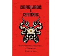 Encruzilhadas & Cemitérios: Uma Introdução Histórica à Quimbanda