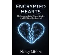 ENCRYPTED HEARTS: He Scammed the Wrong Girl...And Fell for Her Instead