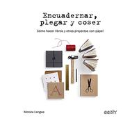 Encuadernar, plegar y coser. Cómo hacer libros y otros proyectos con papel (GGDIY)