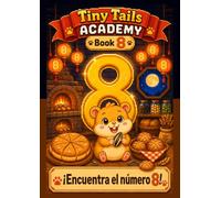 ¡Encuentra el número 8!: Una aventura de buscar y contar para niños de 3 a 5 años (Tiny Tails Academy)