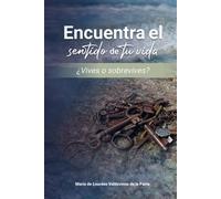 Encuentra el sentido de tu vida ¿Vives o sobrevives?