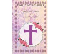 Encuentra la Paz en la Fe: un Diario para las Oraciones y Meditaciones: Cuaderno para Descubrir la Tranquilidad en la Fe y haz Conexiones más Profundas con lo Divino a través de tus Plegarias Diarias