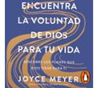 Encuentra La Voluntad De Dios Para Tu Vida (audiolibro)