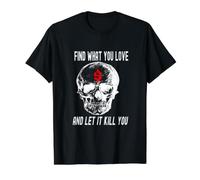 Encuentra lo Que amas y Deja Que te Mate una Calavera Sonriente gótica Camiseta gráfica económica, Hombre, Negro, XL