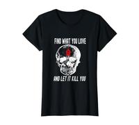 Encuentra lo Que amas y Deja Que te Mate una Calavera Sonriente gótica Camiseta gráfica económica, Mujer, Negro, XS