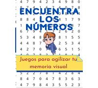 ENCUENTRA LOS NÚMEROS: Juegos para agilizar tu memoria visual. Anímate a encontrar los números. Todas las soluciones al final del cuaderno.