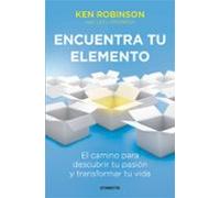 Encuentra tu elemento: El camino para descubrir tu pasión y transformar tu vida (Conecta)