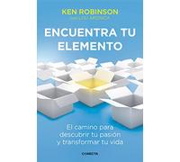 Encuentra tu elemento: El camino para descubrir tu pasión y transformar tu vida (Conecta)