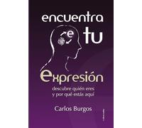 encuentra tu expresión: descubre quién eres y por qué estás aquí